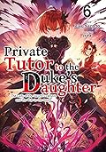Private Tutor to the Duke's Daughter: Volume 6