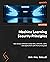Machine Learning Security Principles: Keep data, networks, users, and applications safe from prying eyes