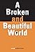 A broken and beautiful world