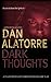 Dan Alatorre Dark Thoughts: A COLLECTION OF SHORT HORROR STORIES AND DARK TALES (Dan Alatorre Dark Passages)