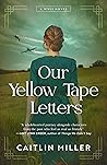 Our Yellow Tape Letters Book cover for Our Yellow Tape Letters