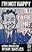 I'm Not Happy Till You're N...