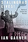 Stalingrad Lives: Stories of Combat and Survival