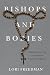 Bishops and Bodies by Lori Freedman Bishops and Bodies by Lori Freedman