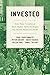 Invested: How Three Centuries of Stock Market Advice Reshaped Our Money, Markets, and Minds