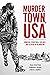 Murder Town, USA by Yasser Arafat Payne