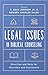 Legal Issues in Biblical Counseling: Direction and Help for Churches and Counselors