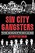 Sin City Gangsters: The Rise and Decline of the Mob in Las Vegas