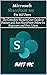 Microsoft SharePoint 365 For All Users: The Complete Mastery User Guide to Position and Run SharePoint Online for Beginners and Pros. Users