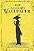 THE YELLOW WALLPAPER By Charlotte Perkins Gilman with the Original Illustrations by Joseph Henry Hatfield