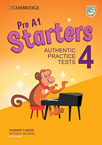 Pre A1 Starters 4 Student's Book without Answers with Audio: Authentic Practice Tests (Cambridge Young Learners English Tests)