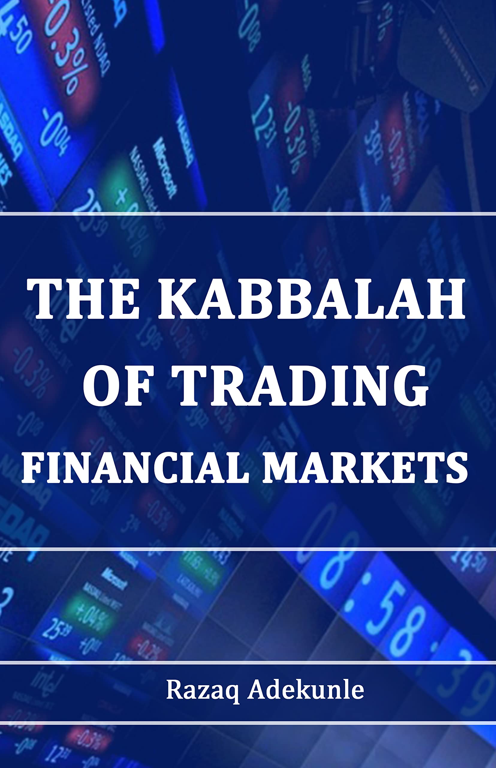 THE KABBALAH OF TRADING FINANCIAL MARKETS (Kindle Edition)
