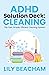 ADHD Solution Deck: Cleanin...