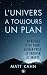 L'univers a toujours un pla...