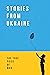 Stories from Ukraine: The True Price of War