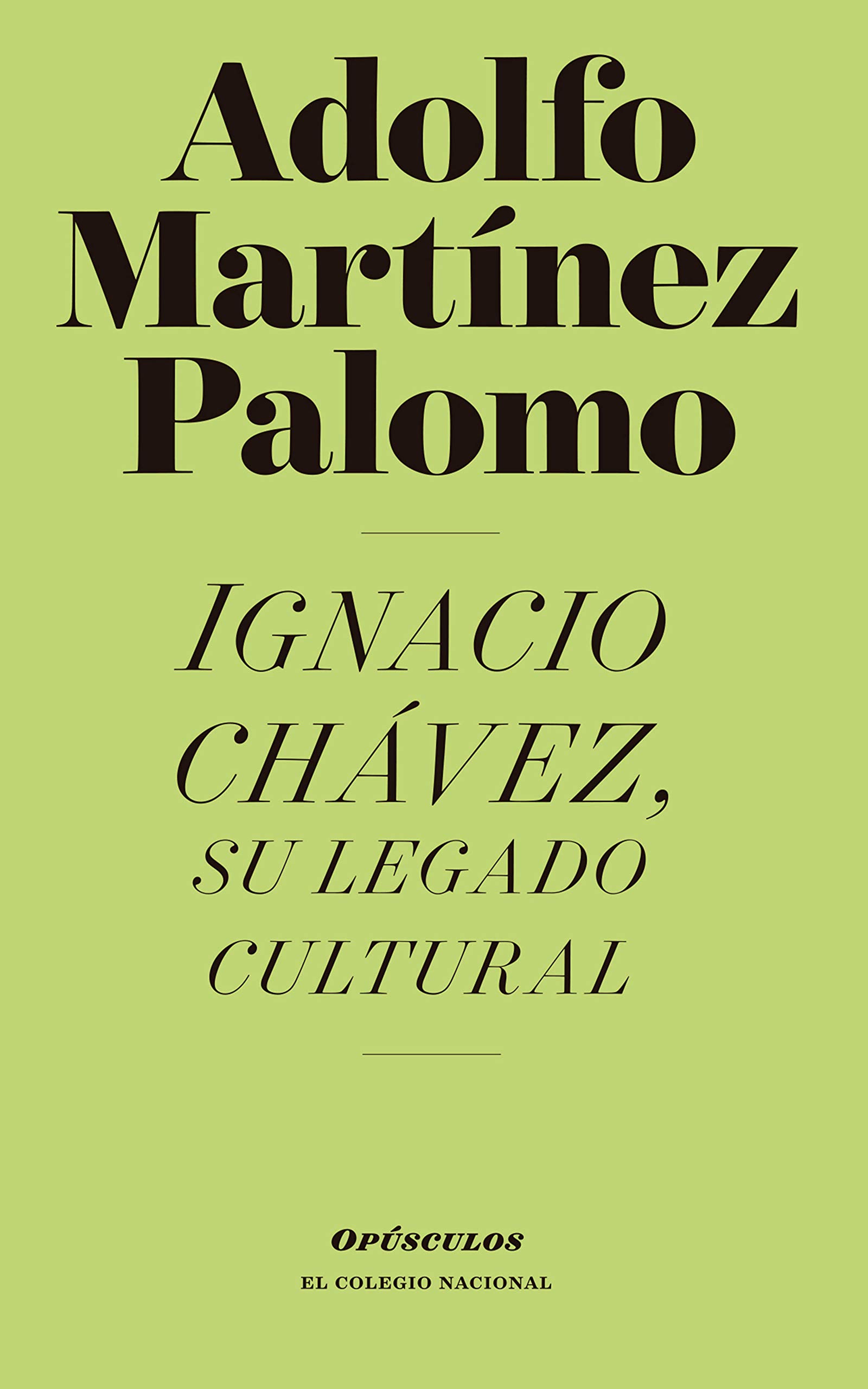 Ignacio Chávez, su legado cultural (Opúsculos) (Spanish Edition)