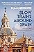 Slow Trains Around Spain: A 3,000-Mile Adventure on 52 Rides