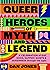 Queer Heroes of Myth and Legend: A celebration of gay gods, sapphic saints, and queerness through the ages