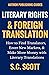 Literary Translation and Foreign Rights: How to Find Translators, Enter New Markets, and Make More Money With Literary Translations (Author Writing Guides)