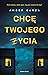 Chcę twojego życia