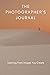 The Photographer's Journal: Photography Book To Learn From Your Images and Explore Your "Why" - Critical Thinking and Writing Activity Book For Photographers
