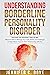 UNDERSTANDING BORDERLINE PE...