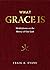 What Grace Is: Meditations ...