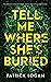Tell Me Where She's Buried  (Striker and Frost, #1)