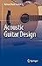 Acoustic Guitar Design by Richard Mark French