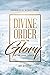 Divine Order and the Glory ...