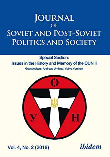 Journal of Soviet and Post-Soviet Politics and Society: Special Section: Issues in the History and Memory of the OUN II, Vol. 4, No. 2 (2018)