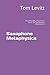 Saxophone Metaphysics: The ...