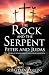 The Rock and The Serpent Peter and Judas: The Story of Christianity and Our Salvation