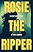 Rosie The Ripper: A Fight C...