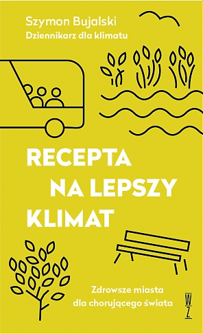Recepta na lepszy klimat. Zdrowsze miasta dla chorującego świata (Paperback)