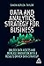 Data and Analytics Strategy for Business: Unlock Data Assets and Increase Innovation with a Results-Driven Data Strategy