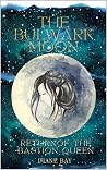 The Bulwark Moon - Return of the Queen
