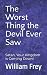 The Worst Thing the Devil E...