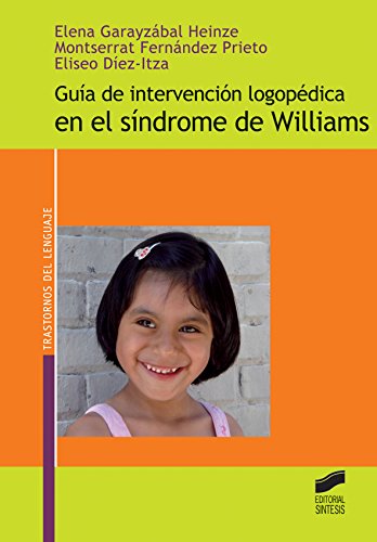 Guía de intervención logopédica en el síndrome de Williams (Trastornos del lenguaje. Guía de intervención nº 6) (Spanish Edition)