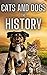 CATS AND DOGS: THE HISTORY