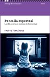 Pantalla espectral. Las 50 películas básicas de fantasmas
