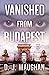 Vanished From Budapest (Van...