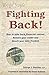 Fighting Back! How to take back financial control, Restore your credit and Reach you debt freedom