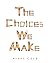 The Choices We Make
