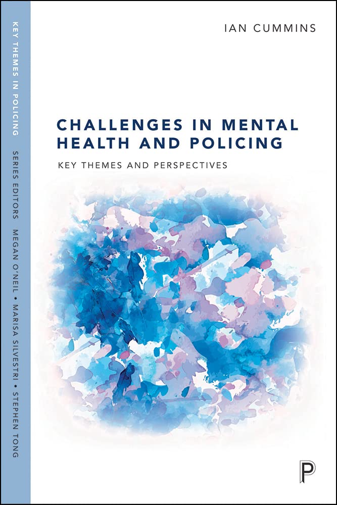 Challenges in Mental Health and Policing: Key Themes and Perspectives (Key Themes in Policing)