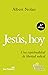 Jesús, hoy: Una espirituali...