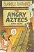 The Angry Aztecs