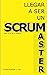 LLEGAR A SER UN SCRUM MASTE...