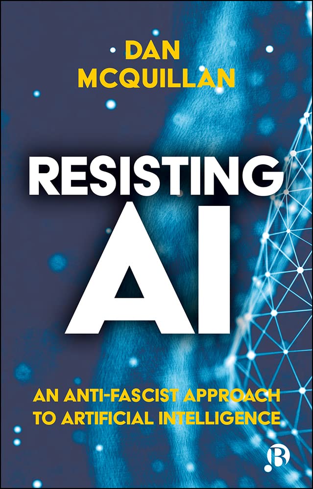 Resisting AI: An Anti-fascist Approach to Artificial Intelligence (Kindle Edition)