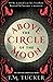 Above the Circle of the Moo...